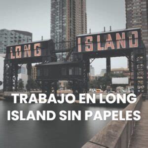 trabajo en long island sin papeles